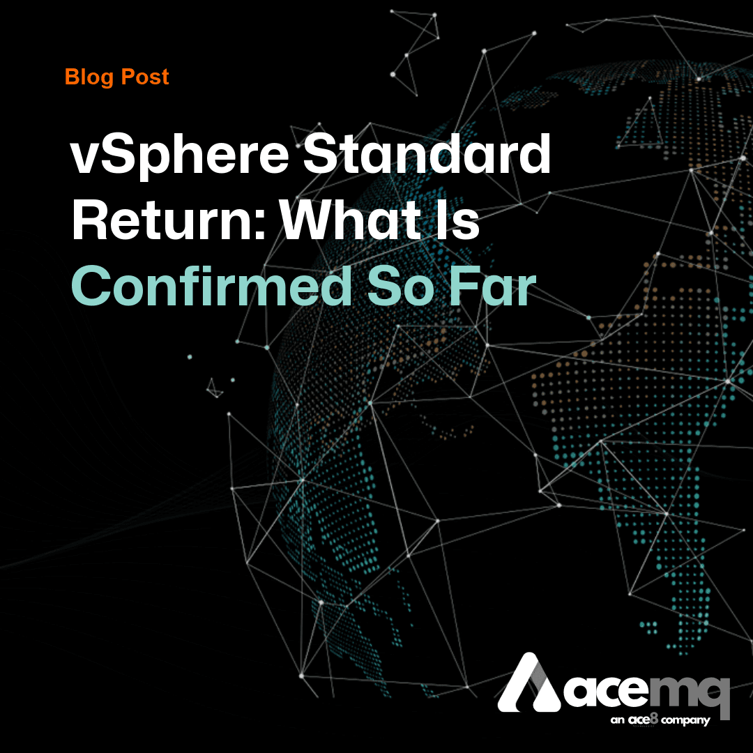 vSphere Standard Return: What Broadcom Has and Has Not Confirmed