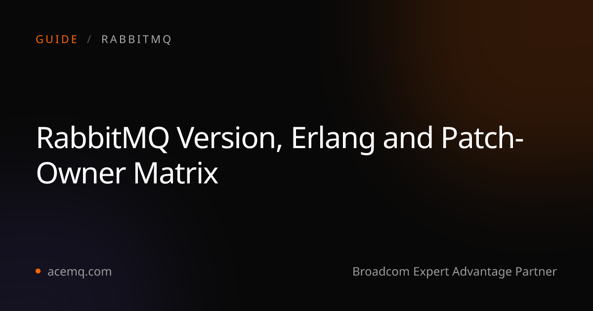 RabbitMQ Version and Erlang Support Matrix: Who Patches What | AceMQ
