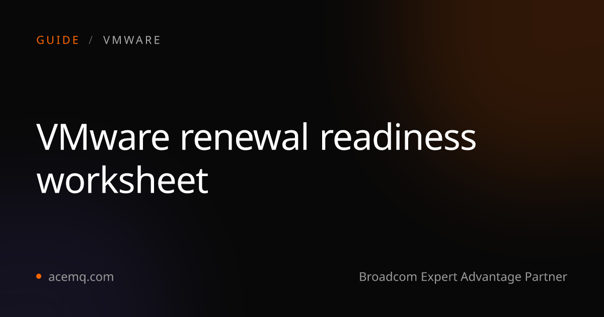 VMware Renewal Readiness Worksheet: Fill This In First | AceMQ